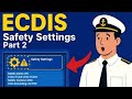 ECDIS Safety Settings Explained Part 2