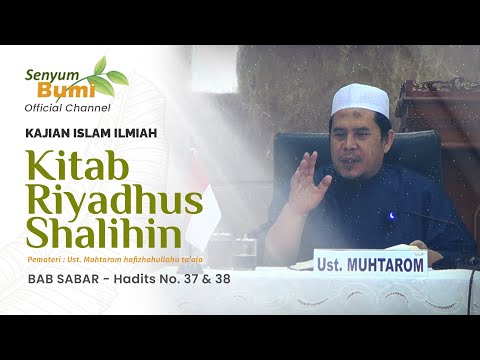SYARAH KITAB RIYADHUS SHALIHIN - BAB SABAR, Hadits No. 37 & 38