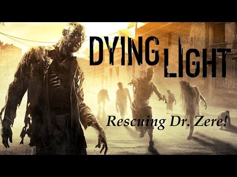 Dying Light - Rescuing Dr. Zere!