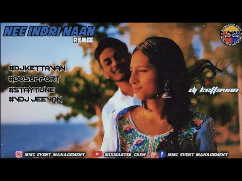 Dj Kettavan - Nee Indri Naan (NIN) - Vivasvan & Vishahk (Official Remix) MixMaster Crew