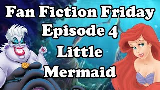 Fan Fiction Friday - Episode 4: The Little Mermaid