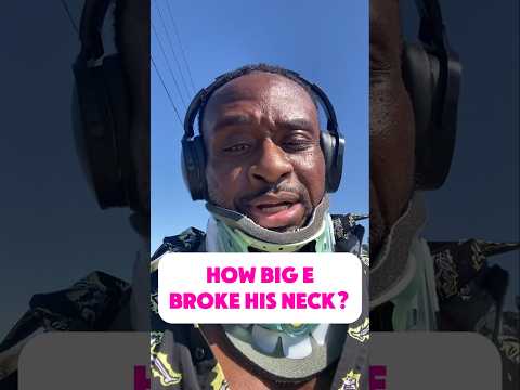 How Big E Broke His Neck?