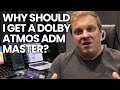Why Should I Get A Dolby Atmos ADM Master