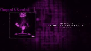 Tee Grizzley - Bloodas 2 Interlude ft (Lil Durk) Chopped & Spooked