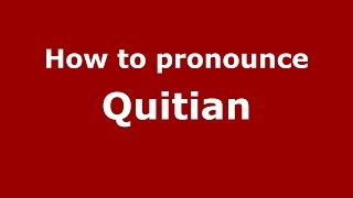 How to pronounce Quitian