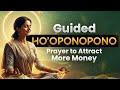 Guided Ho Oponopono Prayer To Attract More Money