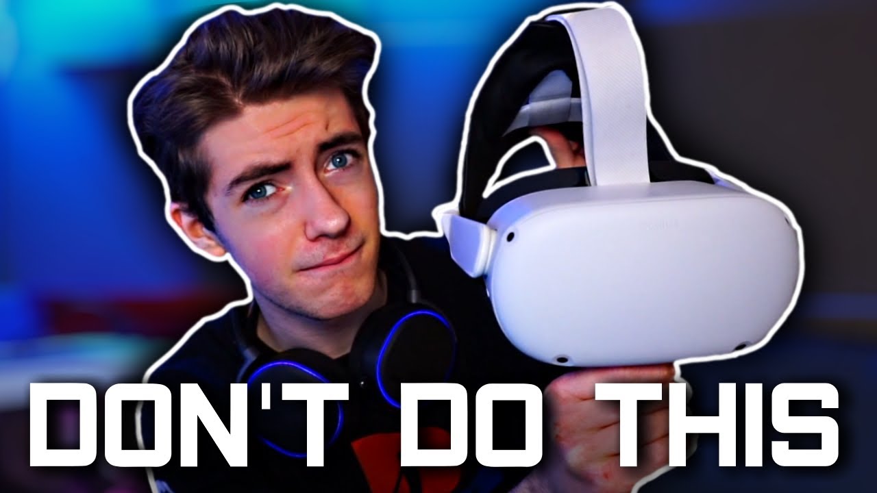 Things You Should NEVER Do With Your Oculus Quest 2...