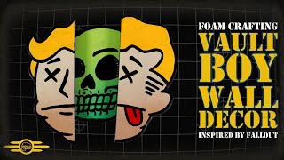 Foam Crafting a Vault Boy Wall Decor