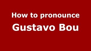 How to pronounce Gustavo Bou