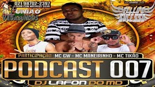 PODCAST 007 DJ LAFON DO MD SÓ SARRADEIRA PRAS GOSTOSAS [PART MC MANEIRINHO , MC TIKÃO & MC GW]
