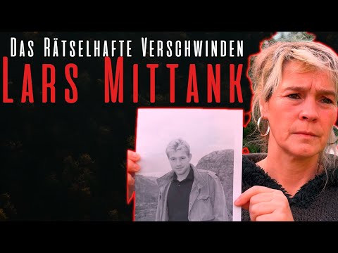 Das rätselhafte Verschwinden Lars Mittank: Ungereimtheiten | Doku 2020 | Teil2