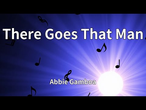 Abbie Gamboa - There Goes That Man (Lyrics)