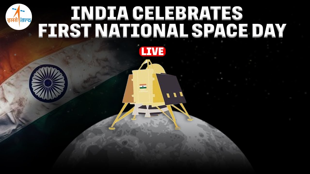 LIVE: India celebrates First National Space Day | ISRO | Chandrayaan-3 Mission