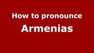 How to pronounce Armenias