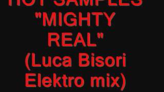 Hot Samples - Mighty Real (Luca Bisori Elektro Mix)