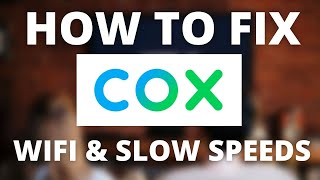 How To Fix Cox - No Internet, No Wifi, or Slow Speeds