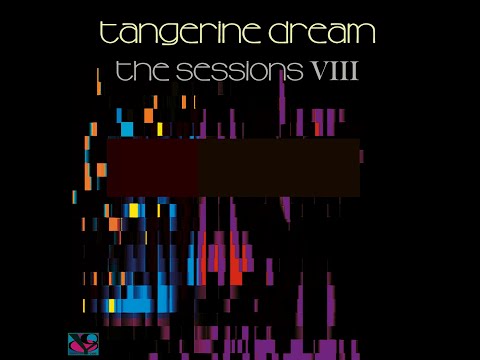 Tangerine Dream — The Sessions VIII