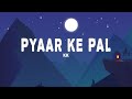 KK - Pyaar Ke Pal (Lyrics)