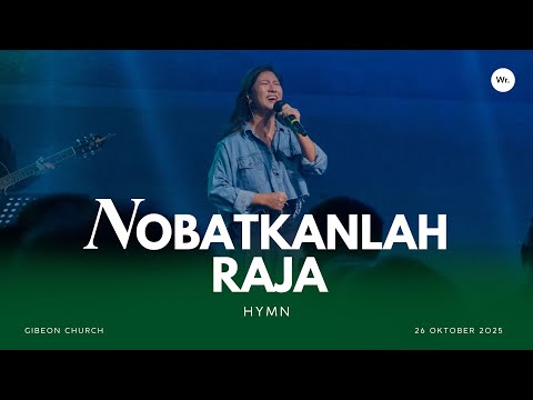 Nobatkanlah Raja By Hymn | Gibeon Worship | 26 November 2025