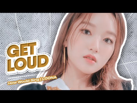 How would LOONA sing "Get Loud" by TWICE | 이달의 소녀 - 트와이스 | Line Distribution