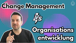 Change Management vs. Organisationsentwicklung: Unterschiede und Gemeinsamkeiten