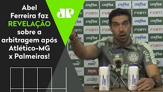 Abel Ferreira desabafa e faz revelação sobre árbitro após Atlético-MG e Palmeiras