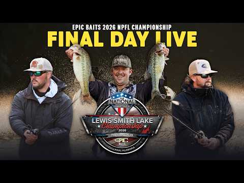 Final Day LIVE - Epic Baits 2026 NPFL Championship on Smith Lake (AL)