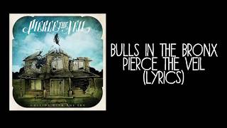 Bulls in the Bronx | Pierce The Veil |(Lyrics)
