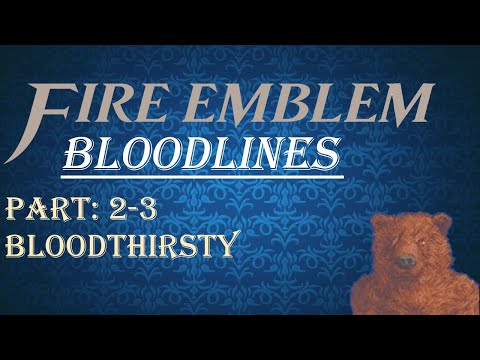 Let's Play Fire Emblem Bloodlines: Chapter 2-3 "Bloodthirsty"