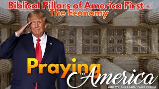 PFL-Biblical Pillars of America First Policies – The Economy - Praying for America, 3/3/2023