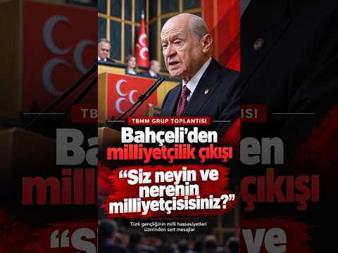 Bahçeli: “Siz Neyin Milliyetçisisiniz?” #Bahçeli #MHP #Milliyetçilik #Siyaset #keşfetteyiz