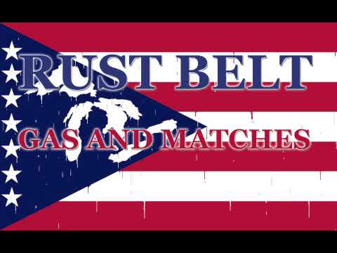 Rust Belt - Gas and Matches