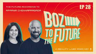 Boz to the Future Episode 28: The Future According to Aparna Chennapragada