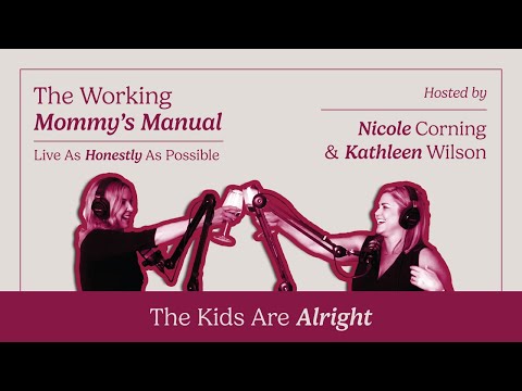 The Kids Are Alright | The Working Mommy's Manual