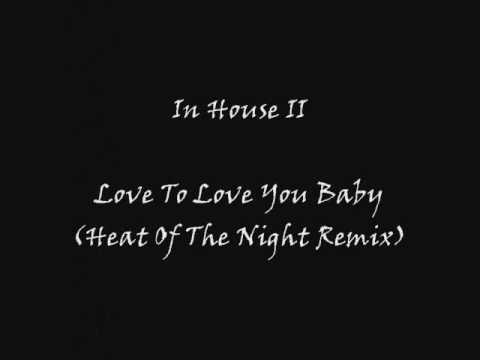 In House II - Love To Love You Baby (Heat Of The Night Remix)