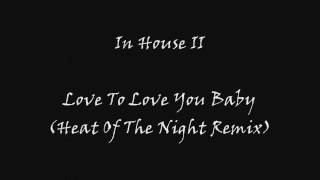 In House II - Love To Love You Baby (Heat Of The Night Remix)