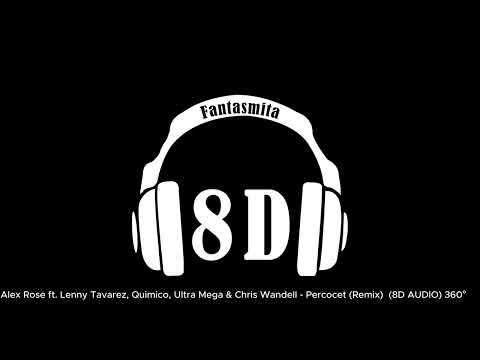 Alex Rose ft. Lenny Tavarez, Quimico, Ultra Mega & Chris Wandell - Percocet (Remix)  (8D AUDIO) 360°