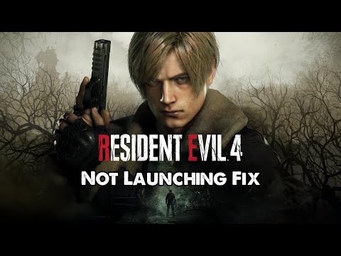 How to fix resident evil 4 remake not launching