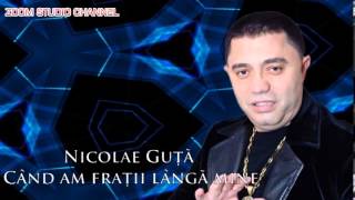 Download lagu NICOLAE GUTA - CAND AM FRATII LANGA MINE, ZOOM STUDIO mp3