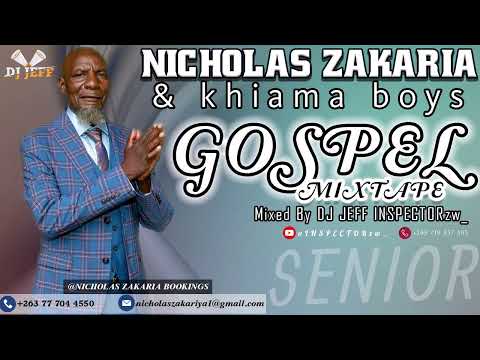 NICHOLAS ZAKARIA & KHIAMA BOYS GOSPEL MUSIC MIXTAPE BY DJ JEFF @INSPECTORzw_