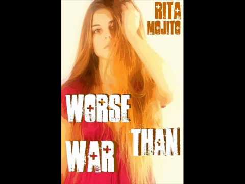 Rita Mojito - Worse than war
