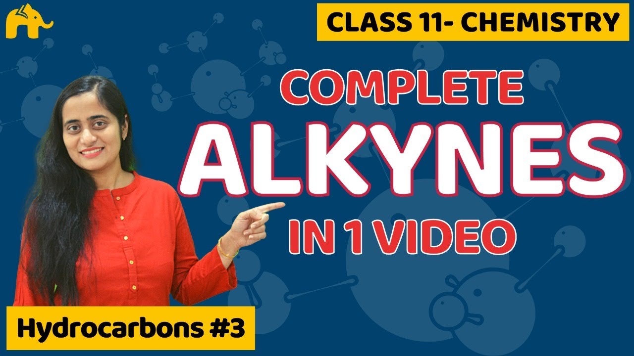Alkynes Organic Chemistry Class 11 | Hydrocarbons | CBSE NEET JEE