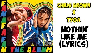 (Lyrics)Chris Brown,Tyga - Nothin&#39; Like Me ft. Ty Dolla Sign (Lyrics On Screen)