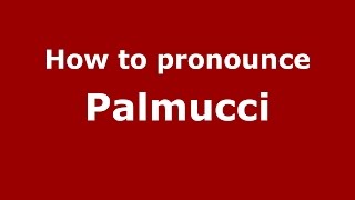 How to pronounce Palmucci