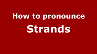 How to pronounce Strands