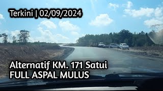 Full Aspal Mulussss | Kondisi Terkini Jl. Alternatif KM. 171 Satui Tanah Bumbu | 02/09/2024