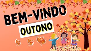 EXPLICAÇÃO DO TEMA OUTONO - EDUCAÇÃO INFANTIL