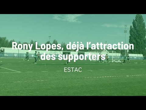 Rony Lopes, déjà l’attraction des supporters de l’Estac