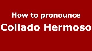 How to pronounce Collado Hermoso