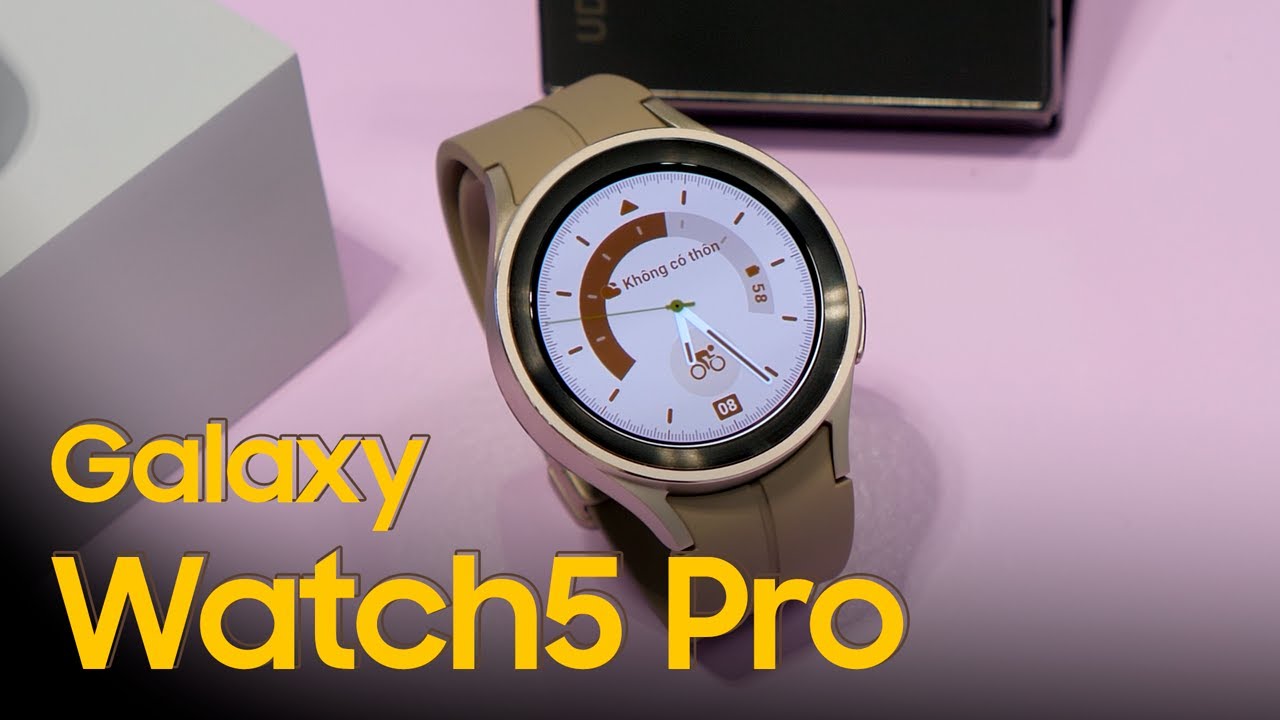 Trên tay Galaxy Watch5 Pro - Đẹp, Đẹp, Đẹp và cực thông minh !!!